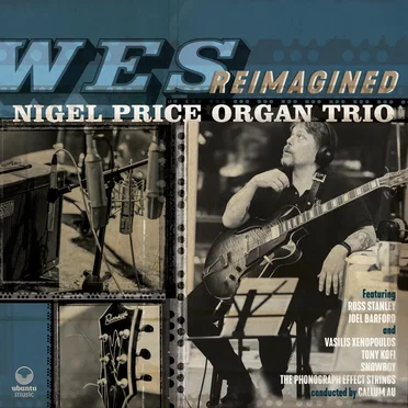 Wes Reimagined by Nigel Price Organ Trio - album cover