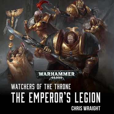 Watchers of the Throne: The Emperor’s Legion by Chris Wraight - album cover