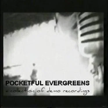 Pocketful Evergreens - A Collection of Demo Recordings by Pocketful - album cover