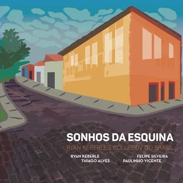 Sonhos da esquina by Ryan Keberle’s Collectiv do Brasil - album cover