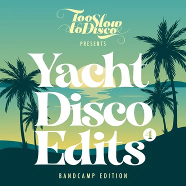 Too Slow To Disco - Yacht Disco Edits Vol. 4 by Various Artists - album cover