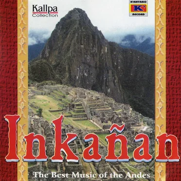Inkañan The Best Music of the Andes by Various Artists - album cover