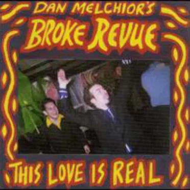 This Love Is Real by Dan Melchior’s Broke Revue - album cover