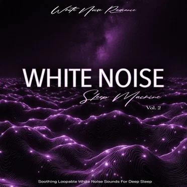 White Noise Sleep Machine - Soothing Loopable White Noise Sounds For Deep Sleep, Vol. 2