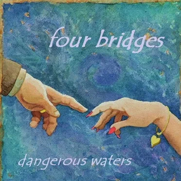 Dangerous Waters by Four Bridges - album cover