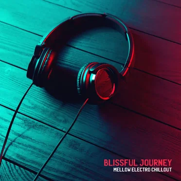 Blissful Journey: Mellow Electro Chillout by Various Artists - album cover