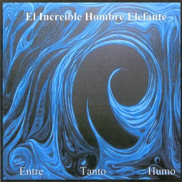 Entre tanto humo by El Increíble Hombre Elefante - album cover