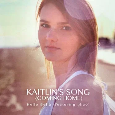 Kaitlin's Song (Coming Home) [feat. Phao] by Hello Bella - album cover