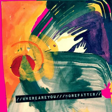 where are you by More Fatter - album cover