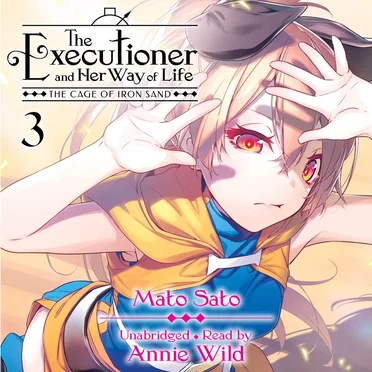The Executioner and Her Way of Life, Vol. 3: The Cage of Iron Sand by Mato Sato - album cover