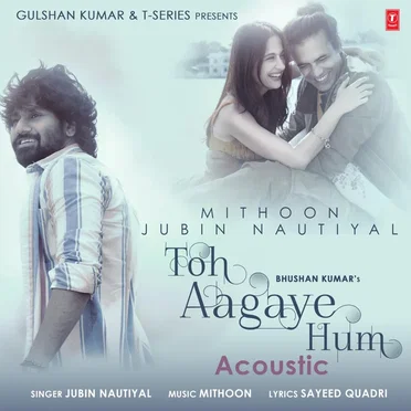 Toh Aagaye Hum Acoustic (From "T-Series Acoustics") - Single