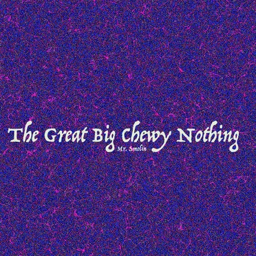 The Great Big Chewy Nothing by Mr. Smolin - album cover