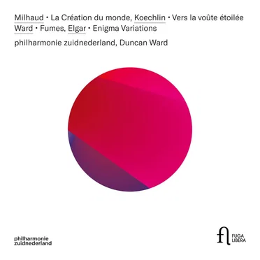 Milhaud: La Création du monde / Koechlin: Vers la voûte étoilée / Ward: Fumes / Elgar: Enigma Variations
