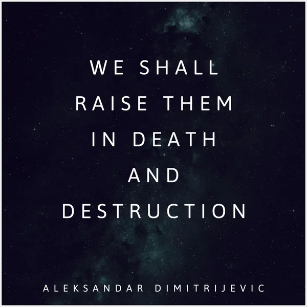 We Shall Raise Them in Death and Destruction