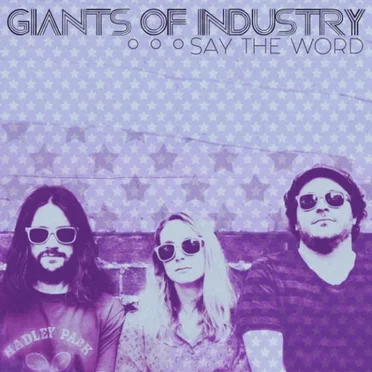Say The Word by Giants of Industry - album cover