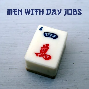 Men With Day Jobs