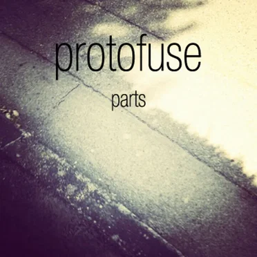 Parts by Protofuse - album cover