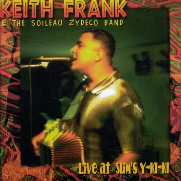 Live at Slim’s Y‐Ki‐Ki by Keith Frank & The Soileau Zydeco Band - album cover