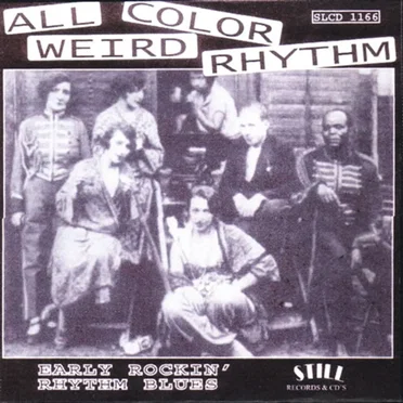 All Color Weird Rhythm: Early Rockin’ Rhythm Blues by Various Artists - album cover