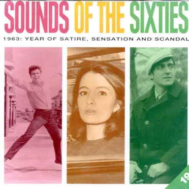 Sounds of the Sixties: 1963: Year of Satire, Sensation and Scandal by Various Artists - album cover