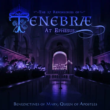 Tenebrae at Ephesus by Benedictines of Mary, Queen of Apostles - album cover