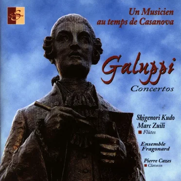 Un Musicien au temps de Casanova - Galuppi Concertos