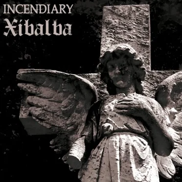 Incendiary / Xibalba by Incendiary - album cover