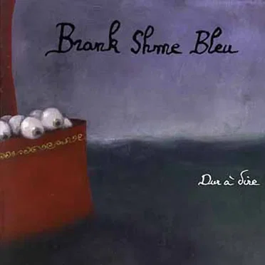 Dur à dire by Brank Shme Bleu - album cover