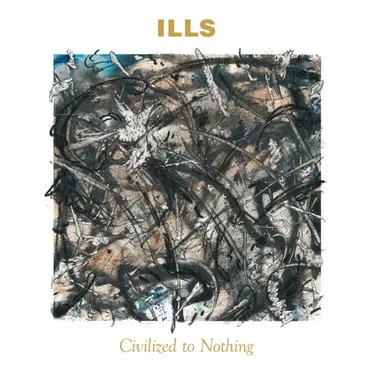 Civilized to Nothing by ILLS - album cover