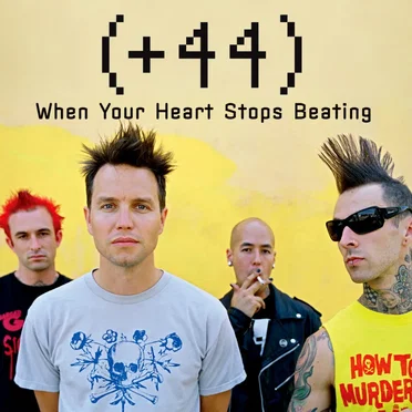 When Your Heart Stops Beating by +44 - album cover