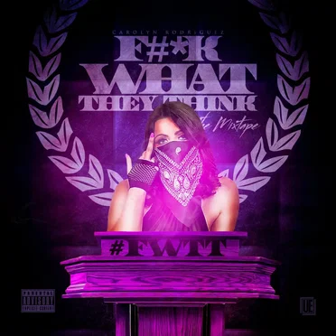 Fuck What They Think by Carolyn Rodriguez - album cover