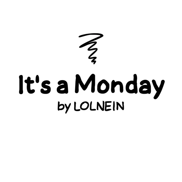 It's a Monday