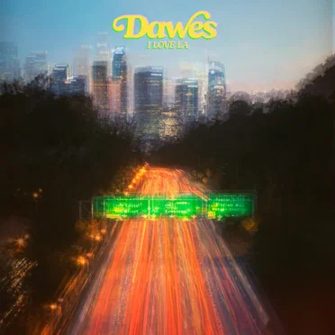 I Love L.A. by Dawes - album cover