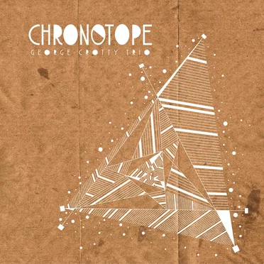 Chronotope by George Crotty Trio - album cover