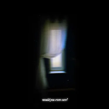 WOULD YOU EVEN CARE?