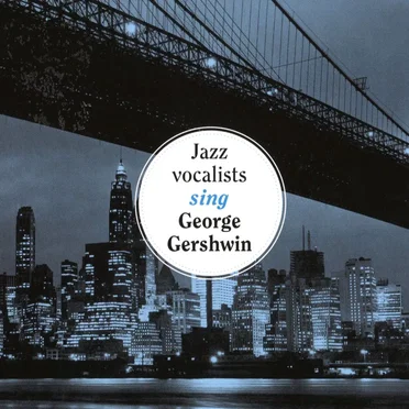 Jazz Vocalists Sing George Gershwin by Various Artists - album cover