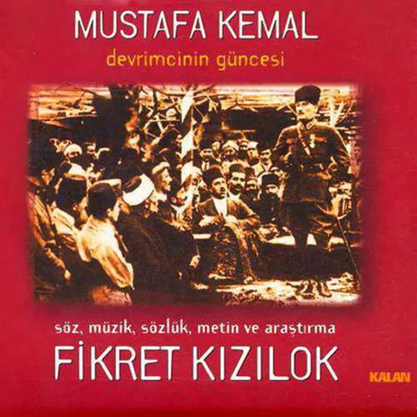 Mustafa Kemal - Devrimcinin Güncesi
