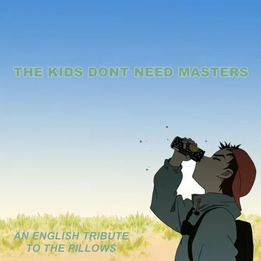 The Kids Dont Need Masters (An English Tribute to The Pillows)