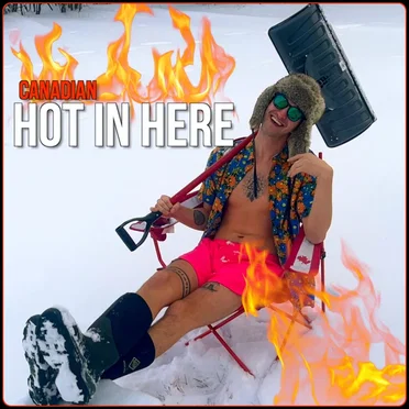 Canadian Hot in Here