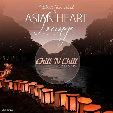 Asian Heart Lounge (Chillout Your Mind) by Various Artists - album cover
