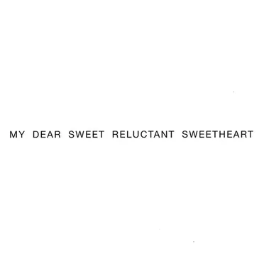 My Dear Sweet Reluctant Sweetheart