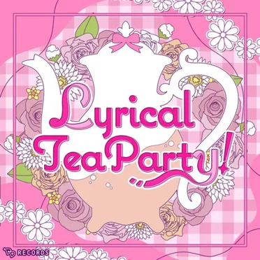 Lyrical Tea Party!