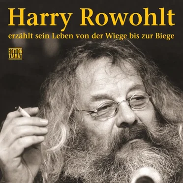 erzählt sein Leben von der Wiege bis zur Biege by Harry Rowohlt - album cover