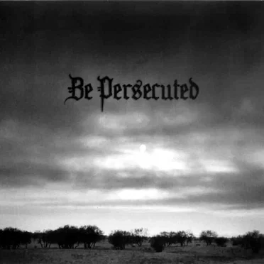 Be Persecuted