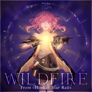 Wildfire (From “Honkai: Star Rail”)