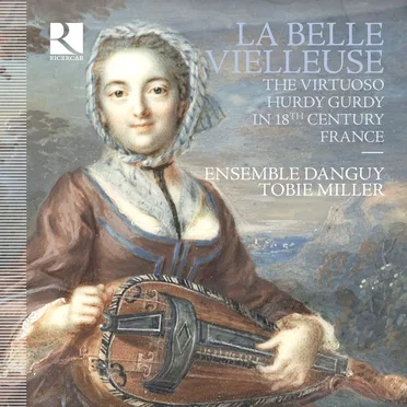 La Belle Vielleuse. The Virtuoso Hurdy Gurdy in 18th Century France by Various Artists - album cover