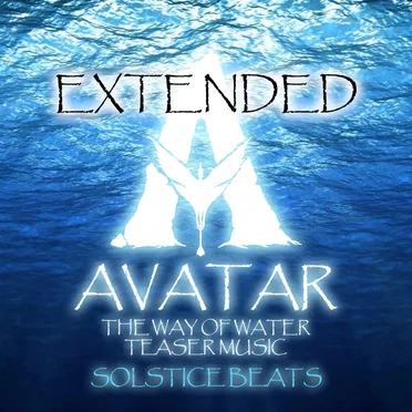 Teaser Music (Extended) [From "Avatar 2: The Way of Water"] by Solstice Beats - album cover