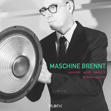 Speak and Spell / Backspace by Maschine Brennt - album cover