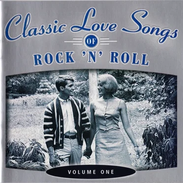 Classic Love Songs of Rock ’n’ Roll • Volume One by Various Artists - album cover