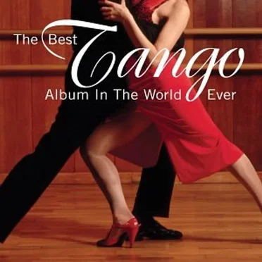 The Best Tango Album in the World... Ever! by Various Artists - album cover